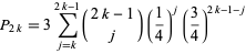  P_(2k)=3sum_(j=k)^(2k-1)(2k-1; j)(1/4)^j(3/4)^(2k-1-j) 