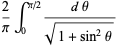 2/piint_0^(pi/2)(dtheta)/(sqrt(1+sin^2theta))