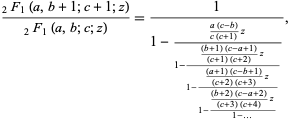  (_2F_1(a,b+1;c+1;z))/(_2F_1(a,b;c;z))=1/(1-((a(c-b))/(c(c+1))z)/(1-(((b+1)(c-a+1))/((c+1)(c+2))z)/(1-(((a+1)(c-b+1))/((c+2)(c+3))z)/(1-(((b+2)(c-a+2))/((c+3)(c+4))z)/(1-...))))), 