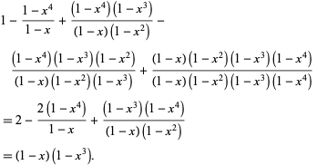  1-(1-x^4)/(1-x)+((1-x^4)(1-x^3))/((1-x)(1-x^2))-((1-x^4)(1-x^3)(1-x^2))/((1-x)(1-x^2)(1-x^3))+((1-x)(1-x^2)(1-x^3)(1-x^4))/((1-x)(1-x^2)(1-x^3)(1-x^4)) 
=2-(2(1-x^4))/(1-x)+((1-x^3)(1-x^4))/((1-x)(1-x^2)) 
=(1-x)(1-x^3).  