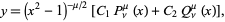  y=(x^2-1)^(-mu/2)[C_1P_nu^mu(x)+C_2Q_nu^mu(x)], 