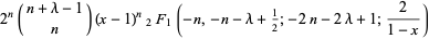 2^n(n+lambda-1; n)(x-1)^n_2F_1(-n,-n-lambda+1/2;-2n-2lambda+1;2/(1-x))