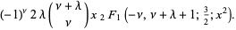 (-1)^nu2lambda(nu+lambda; nu)x_2F_1(-nu,nu+lambda+1;3/2;x^2).