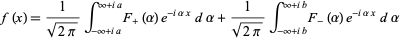  f(x)=1/(sqrt(2pi))int_(-infty+ia)^(infty+ia)F_+(alpha)e^(-ialphax)dalpha+1/(sqrt(2pi))int_(-infty+ib)^(infty+ib)F_-(alpha)e^(-ialphax)dalpha 