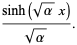 (sinh(sqrt(alpha)x))/(sqrt(alpha)).