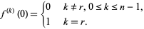  f^((k))(0)={0   k!=r, 0<=k<=n-1,; 1   k=r. 