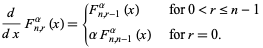  d/(dx)F_(n,r)^alpha(x)={F_(n,r-1)^alpha(x)   for 0<r<=n-1; alphaF_(n,n-1)^alpha(x)   for r=0. 