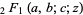 _2F_1(a,b;c;z)