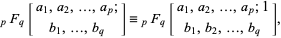  _pF_q[a_1,a_2,...,a_p;; b_1,...,b_q]=_pF_q[a_1,a_2,...,a_p;1; b_1,b_2,...,b_q], 