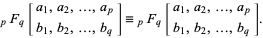  _pF_q[a_1,a_2,...,a_p; b_1,b_2,...,b_q]=_pF_q[a_1,a_2,...,a_p; b_1,b_2,...,b_q]. 