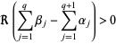  R(sum_(j=1)^qbeta_j-sum_(j=1)^(q+1)alpha_j)>0 