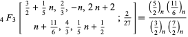  _4F_3[3/2+1/5n,2/3,-n,2n+2; n+(11)/6,4/3,1/5n+1/2;2/(27)]=((5/2)_n((11)/6)_n)/((3/2)_n(7/2)_n) 