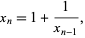  x_n=1+1/(x_(n-1)), 
