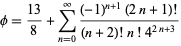  phi=(13)/8+sum_(n=0)^infty((-1)^(n+1)(2n+1)!)/((n+2)!n!4^(2n+3)) 