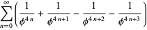 sum_(n=0)^(infty)(1/(phi^(4n))+1/(phi^(4n+1))-1/(phi^(4n+2))-1/(phi^(4n+3)))