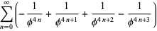 sum_(n=0)^(infty)(-1/(phi^(4n))+1/(phi^(4n+1))+1/(phi^(4n+2))-1/(phi^(4n+3)))