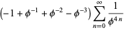 (-1+phi^(-1)+phi^(-2)-phi^(-3))sum_(n=0)^(infty)1/(phi^(4n))