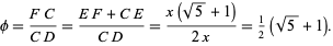  phi=(FC)/(CD)=(EF+CE)/(CD)=(x(sqrt(5)+1))/(2x)=1/2(sqrt(5)+1). 