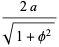 (2a)/(sqrt(1+phi^2))