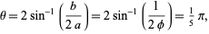  theta=2sin^(-1)(b/(2a))=2sin^(-1)(1/(2phi))=1/5pi, 