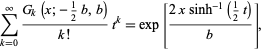  sum_(k=0)^infty(G_k(x;-1/2b,b))/(k!)t^k=exp[(2xsinh^(-1)(1/2t))/b], 