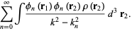 sum_(n=0)^(infty)int(phi_n(r_1)phi_n(r_2)rho(r_2))/(k^2-k_n^2)d^3r_2.