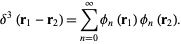  delta^3(r_1-r_2)=sum_(n=0)^inftyphi_n(r_1)phi_n(r_2). 