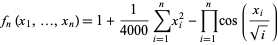  f_n(x_1,...,x_n)=1+1/(4000)sum_(i=1)^nx_i^2-product_(i=1)^ncos((x_i)/(sqrt(i))) 