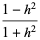 (1-h^2)/(1+h^2)