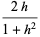 (2h)/(1+h^2)