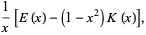 1/x[E(x)-(1-x^2)K(x)],