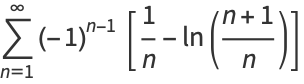 sum_(n=1)^(infty)(-1)^(n-1)[1/n-ln((n+1)/n)]