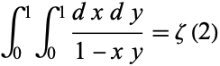  int_0^1int_0^1(dxdy)/(1-xy)=zeta(2) 