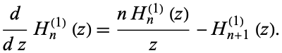  d/(dz)H_n^((1))(z)=(nH_n^((1))(z))/z-H_(n+1)^((1))(z). 