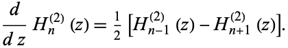  d/(dz)H_n^((2))(z)=1/2[H_(n-1)^((2))(z)-H_(n+1)^((2))(z)]. 