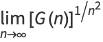 lim_(n->infty)[G(n)]^(1/n^2)