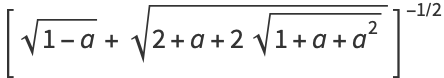 [sqrt(1-a)+sqrt(2+a+2sqrt(1+a+a^2))]^(-1/2)