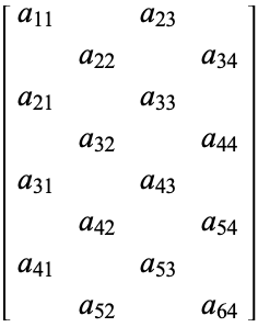  [a_(11)  a_(23) ;  a_(22)  a_(34); a_(21)  a_(33) ;  a_(32)  a_(44); a_(31)  a_(43) ;  a_(42)  a_(54); a_(41)  a_(53) ;  a_(52)  a_(64)] 