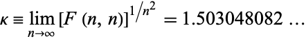  kappa=lim_(n->infty)[F(n,n)]^(1/n^2)=1.503048082... 