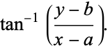  tan^(-1)((y-b)/(x-a)). 