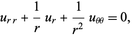  u_(rr)+1/ru_r+1/(r^2)u_(thetatheta)=0, 