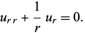  u_(rr)+1/ru_r=0. 