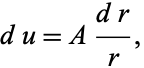  du=A(dr)/r, 