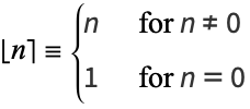  |_n]={n   for n!=0; 1   for n=0 