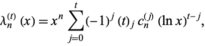  lambda_n^((t))(x)=x^nsum_(j=0)^t(-1)^j(t)_jc_n^((j))(lnx)^(t-j), 
