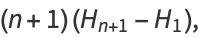 (n+1)(H_(n+1)-H_1),