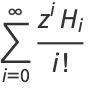 sum_(i=0)^(infty)(z^iH_i)/(i!)