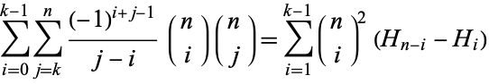  sum_(i=0)^(k-1)sum_(j=k)^n((-1)^(i+j-1))/(j-i)(n; i)(n; j)=sum_(i=1)^(k-1)(n; i)^2(H_(n-i)-H_i) 