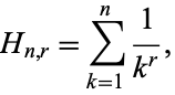  H_(n,r)=sum_(k=1)^n1/(k^r), 