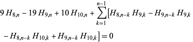 9H_(8,n)-19H_(9,n)+10H_(10,n)+sum_(k=1)^(n-1)[H_(8,n-k)H_(9,k)-H_(9,n-k)H_(9,k) 
 -H_(8,n-k)H_(10,k)+H_(9,n-k)H_(10,k)]=0   